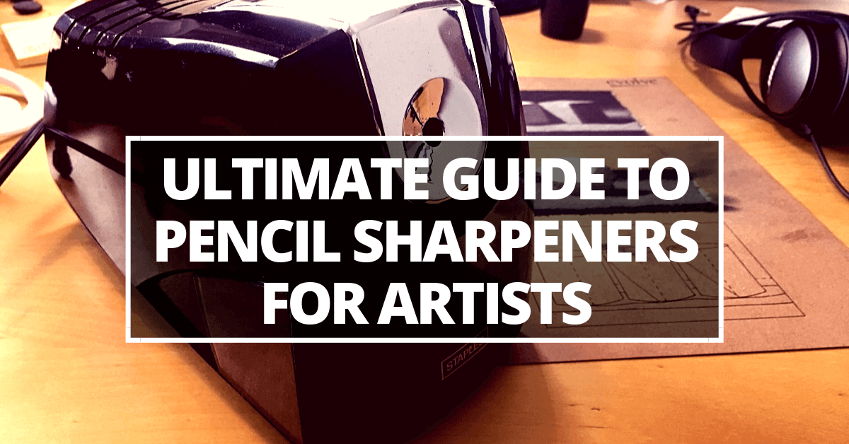 Pencil Sharpeners & how they can aid your technique - STEP BY STEP ART