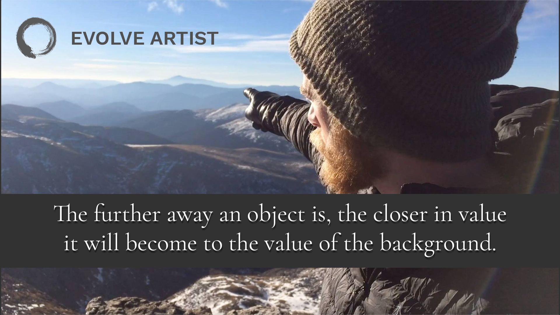 Value Creates Depth Objects further away are closer in value to the background