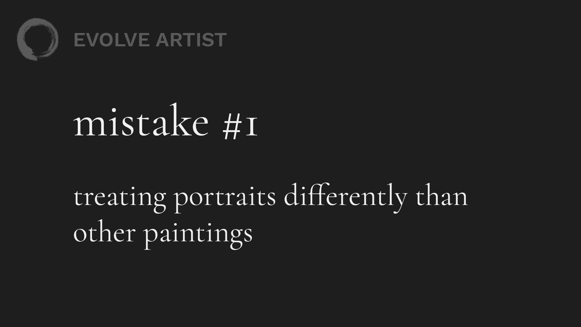 Mistake #1: Treating portraits differently than other paintings