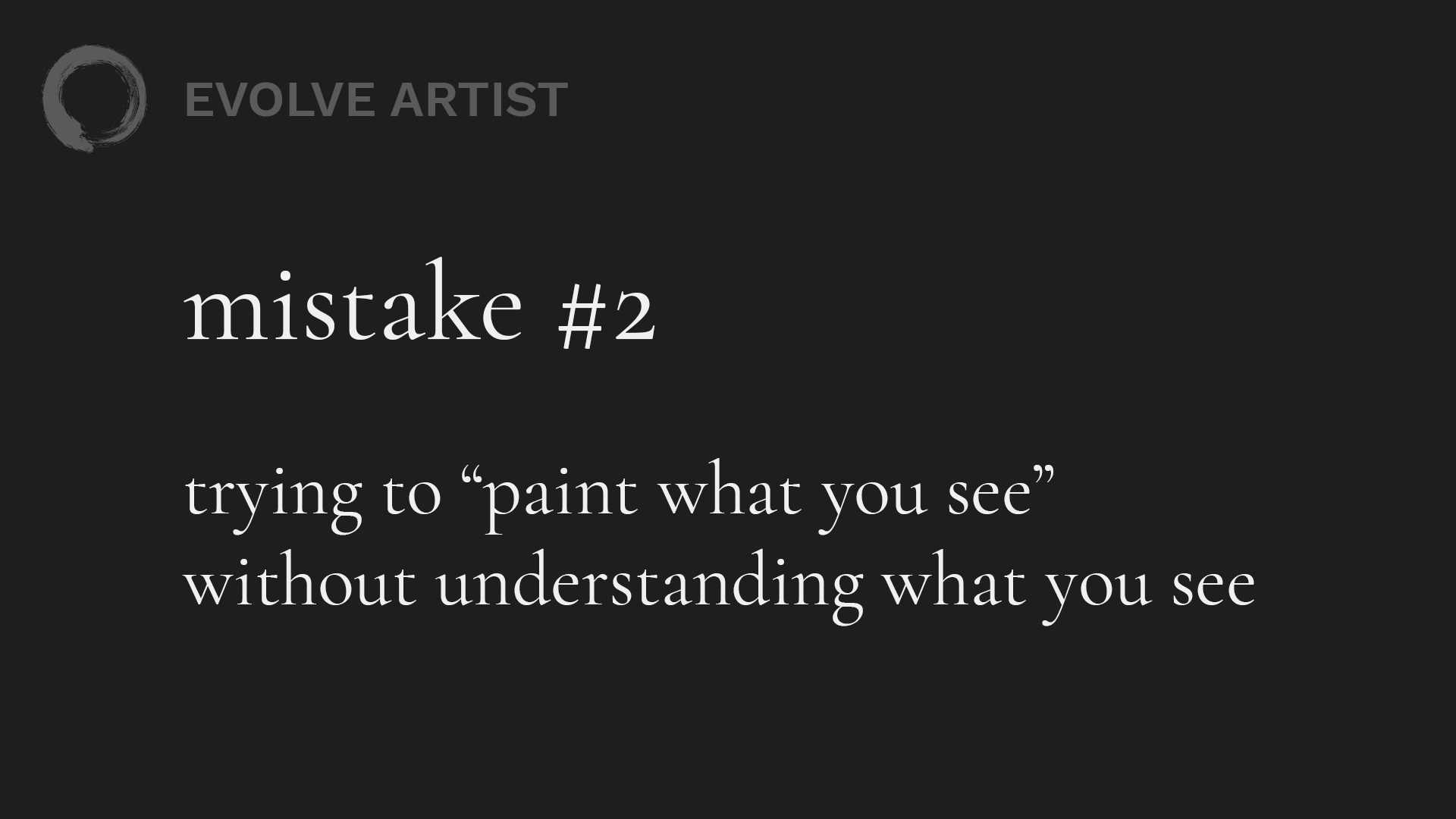 Mistake #2: trying to "paint what you see" without undersanding what you see