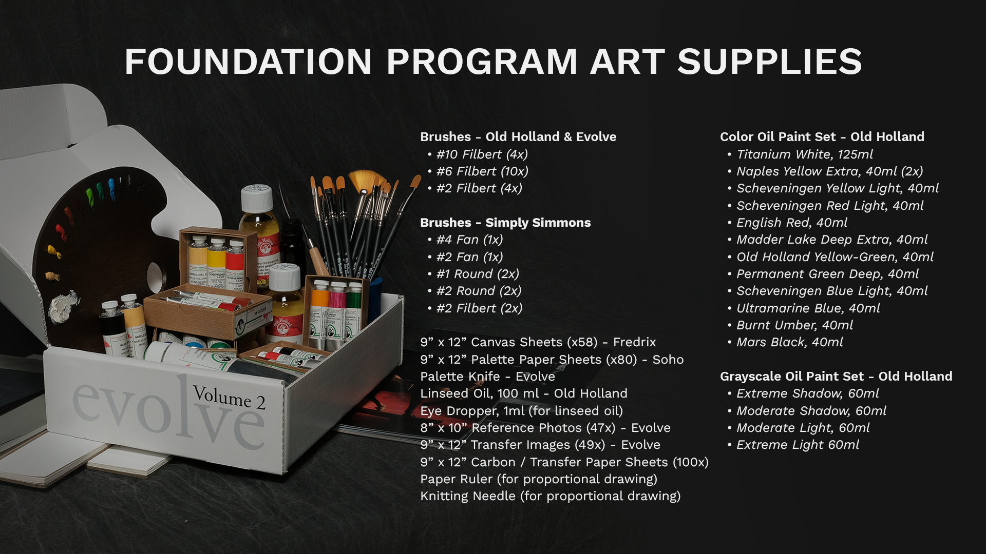 Evolve Artist supplies its students with all the materials they need to begin their learning journey.