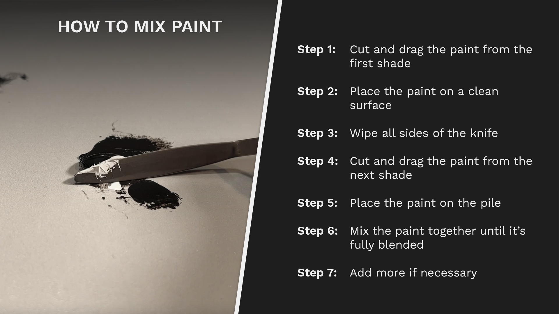 Using your palette knife, follow these simple steps to mixing two shades together.
